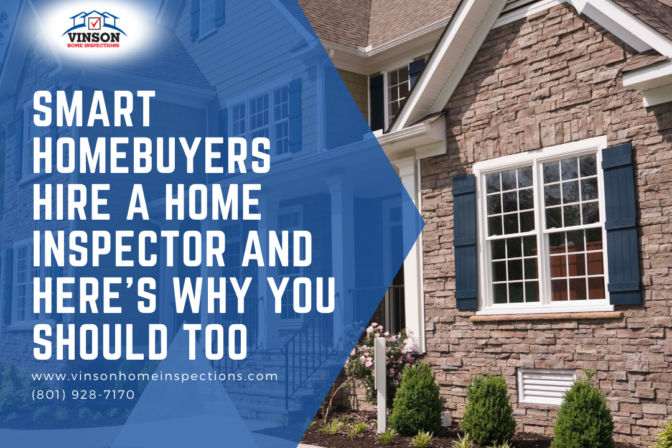 Vinson Home Inspections Smart Homebuyers Hire a Home Inspector and Here’s Why You Should Too Smart Homebuyers Hire a Home Inspector