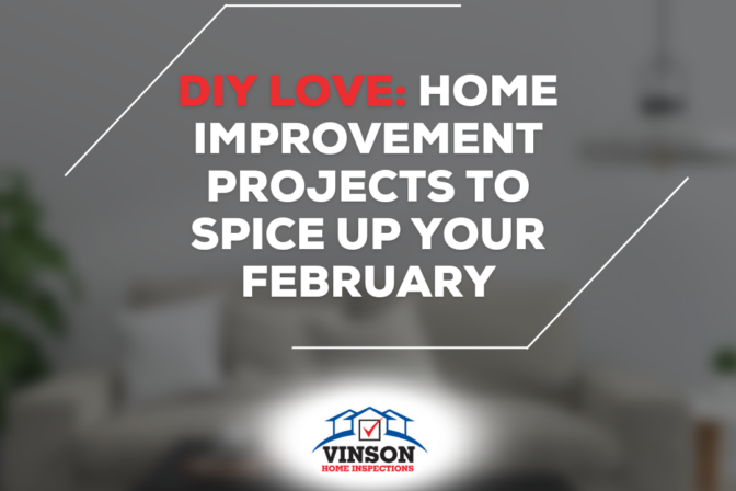 Vinson Home Inspections DIY Love Home Improvement Projects to Spice Up Your February DIY Love: Home Improvement Projects to Spice Up Your February